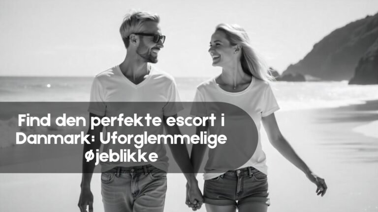 Find den perfekte escort i Danmark Uforglemmelige øjeblikke