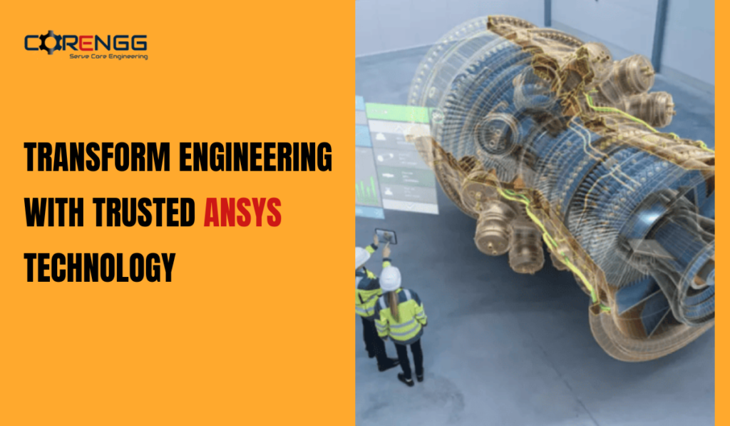 Transform Engineering with Trusted Ansys Technology - Corengg