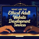Ethical Adult Website Development Services