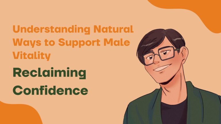 Understanding Natural Ways to Support Male Vitality